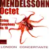 London Concertante - Mendelssohn: Octet & String Symphony No. 10